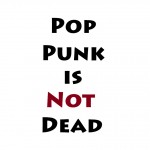 Pop Punk not Dead