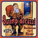 Swamp Jacuzzi LIVE #175 (Christmas Special)